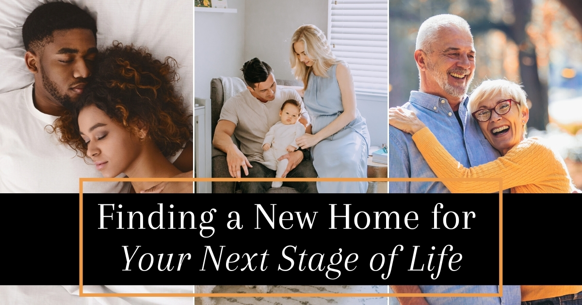 FINDING A NEW HOME FOR YOUR NEXT STAGE OF LIFE