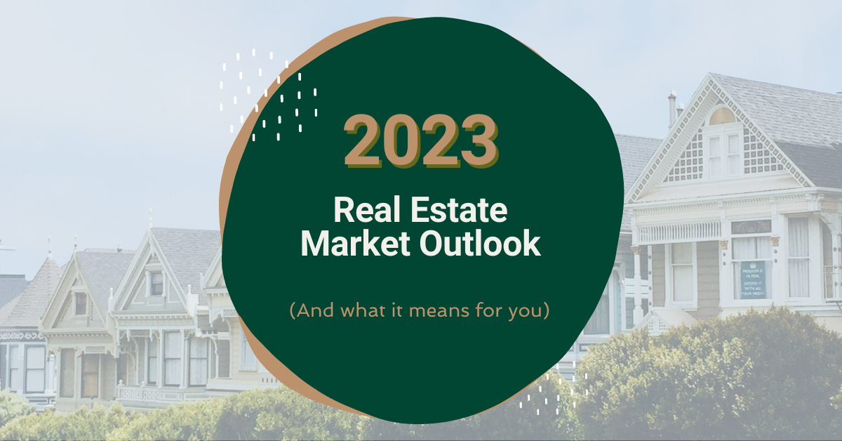 2023 Real Estate Market Outlook (And What It Means for You)